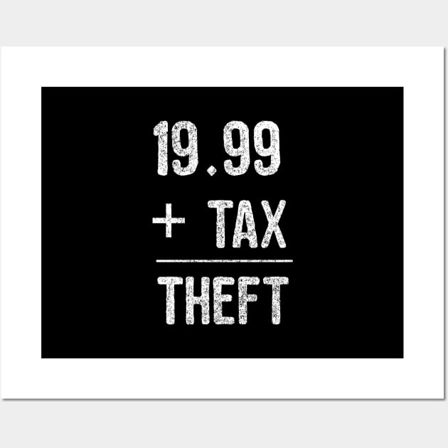 1999  Plus Tax Equals Taxation Is Theft Wall Art by Flippin' Sweet Gear